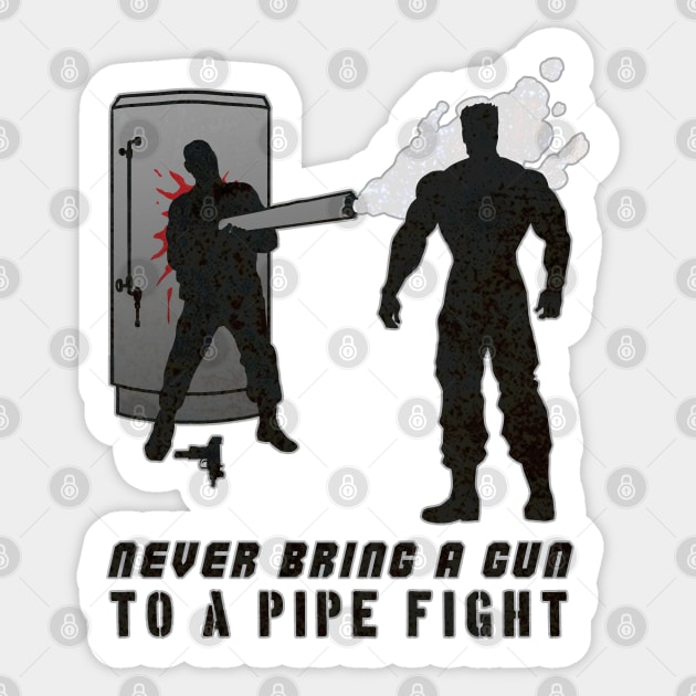 Never Bring a Gun to a Pipe Fight Sticker by CCDesign